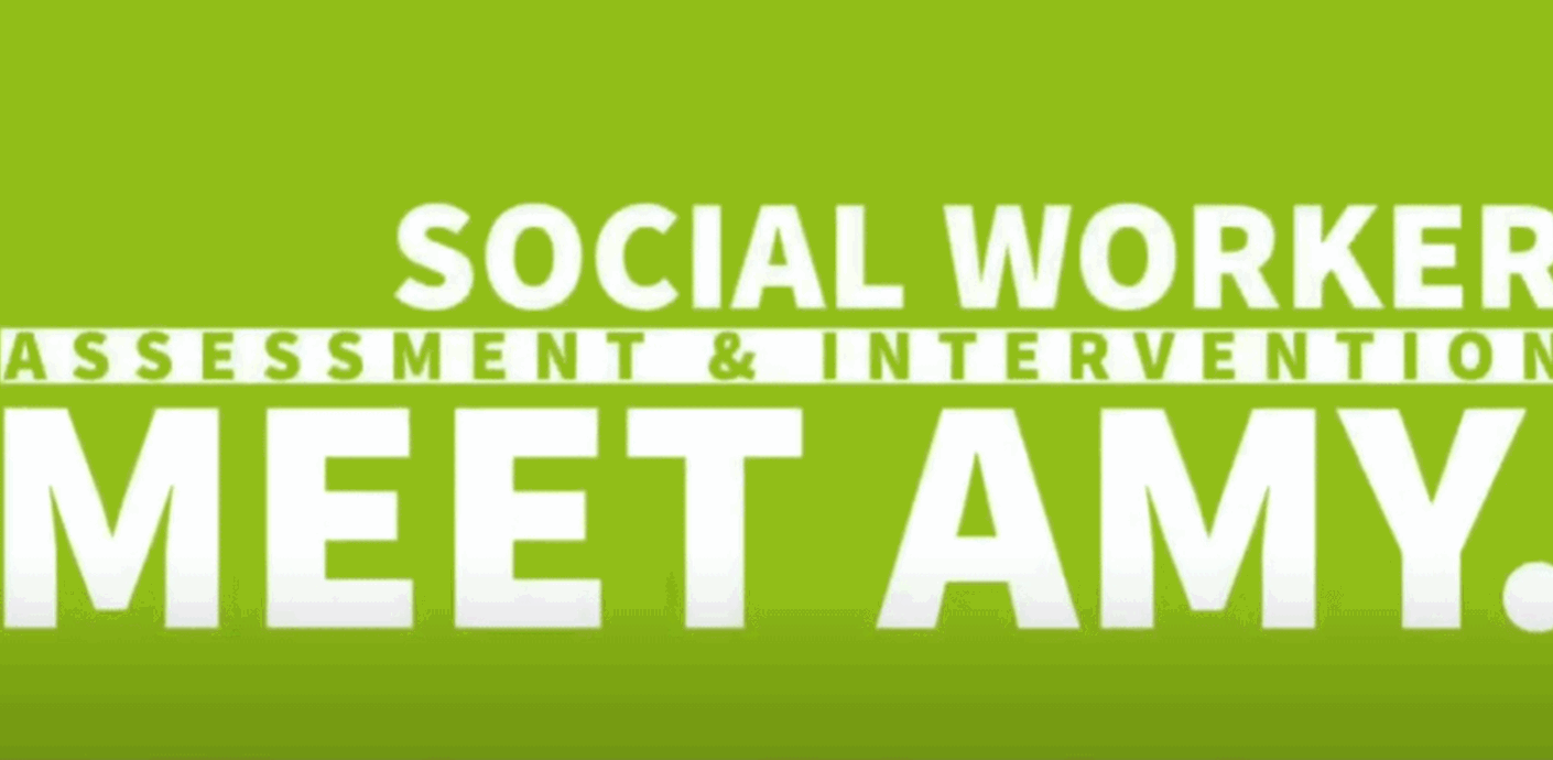 Meet Amy video placeholder with text "Meet Amy - Assessment and Intervention Social Worker"
