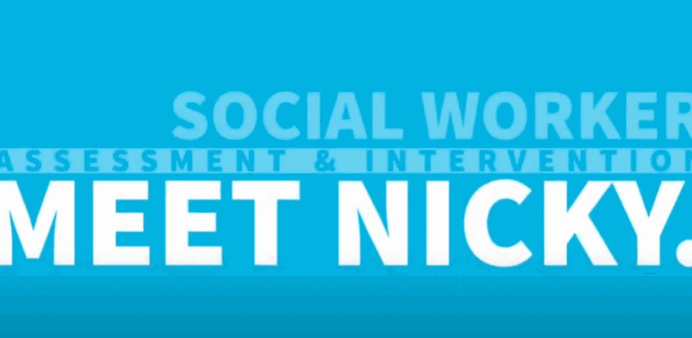 Meet Nicky video placeholder with text "Meet Nicky - Assessment and Intervention Social Worker"