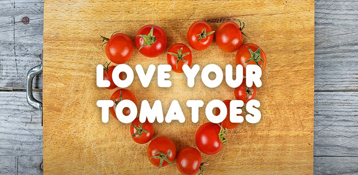 Love your tomatoes